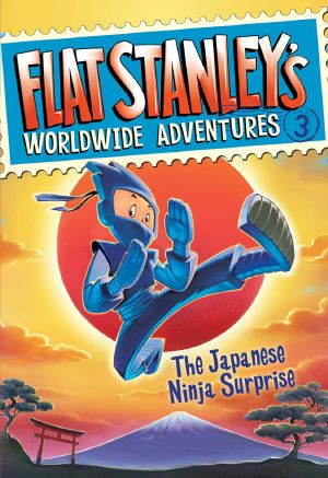 [Flat Stanley's Worldwide Adventures 03] • The Japanese Ninja Surprise